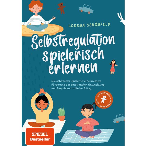 Selbstregulation spielerisch erlernen: Die schönsten Spiele für eine kreative Förderung der emotionalen Entwicklung und Impulskontrolle im Alltag |...