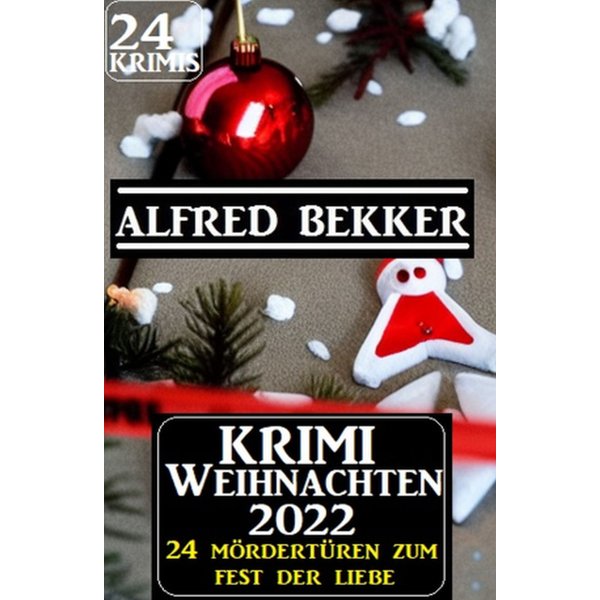 Krimi Weihnachten 2022 - 24 Mördertüren zum Fest der Liebe: 24 Krimis