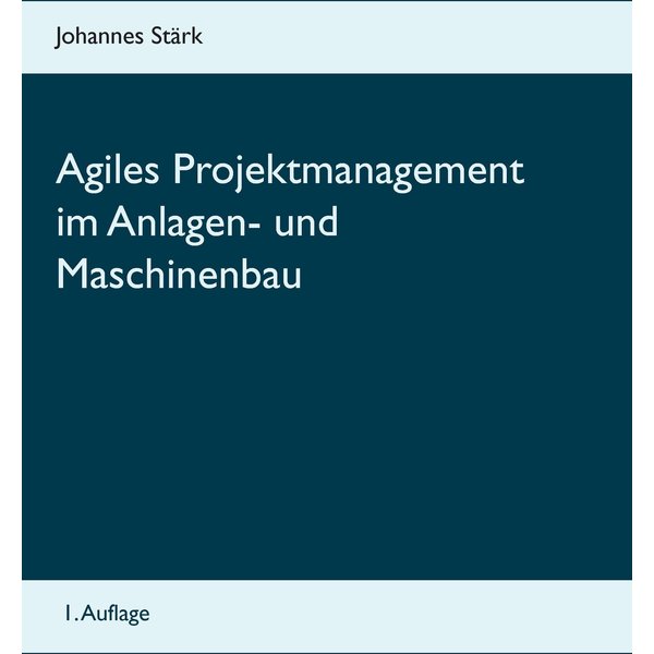 Agiles Projektmanagement im Anlagen- und Maschinenbau