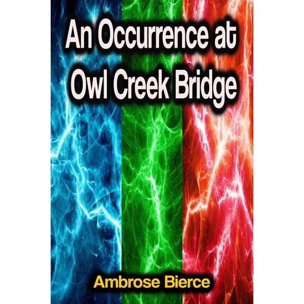 An Occurrence at Owl Creek Bridge