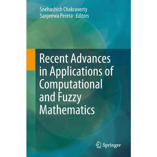 Recent Advances in Applications of Computational and Fuzzy Mathematics