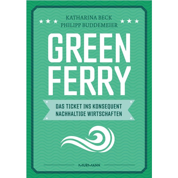Green Ferry – Das Ticket ins konsequent nachhaltige Wirtschaften