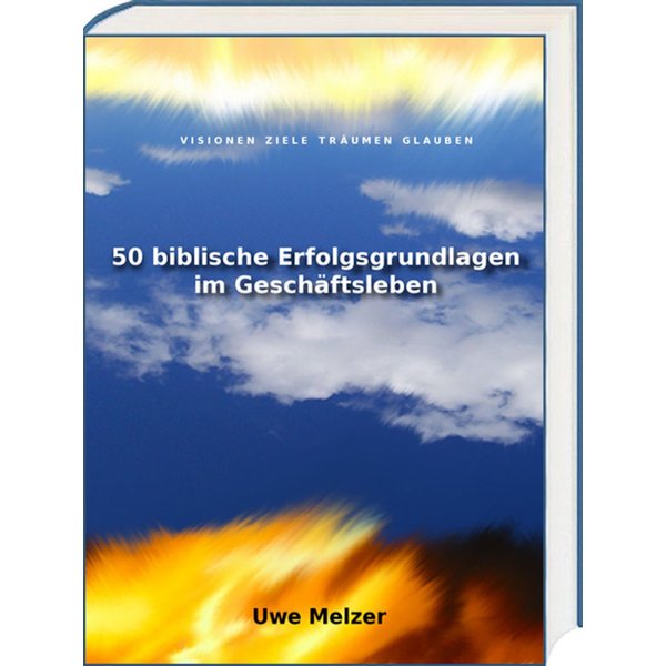 50 biblische Erfolgsgrundlagen im Geschäftsleben