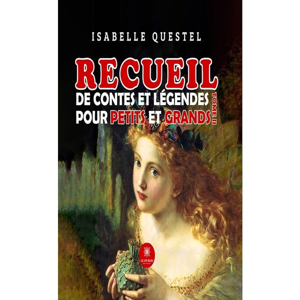 Recueil de contes et légendes pour petits et grands - Tome 2