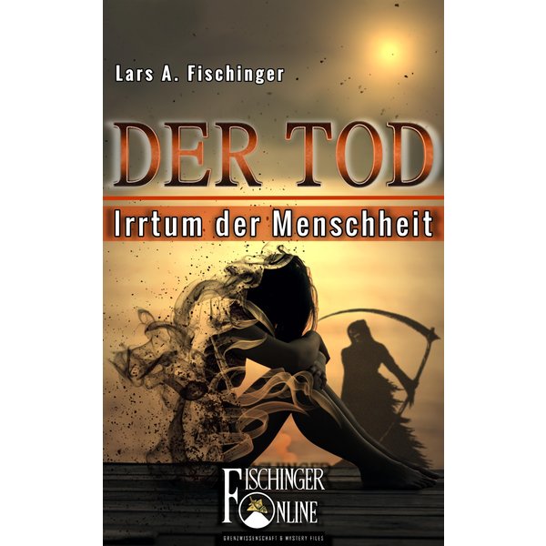Der Tod - Irrtum der Menschheit