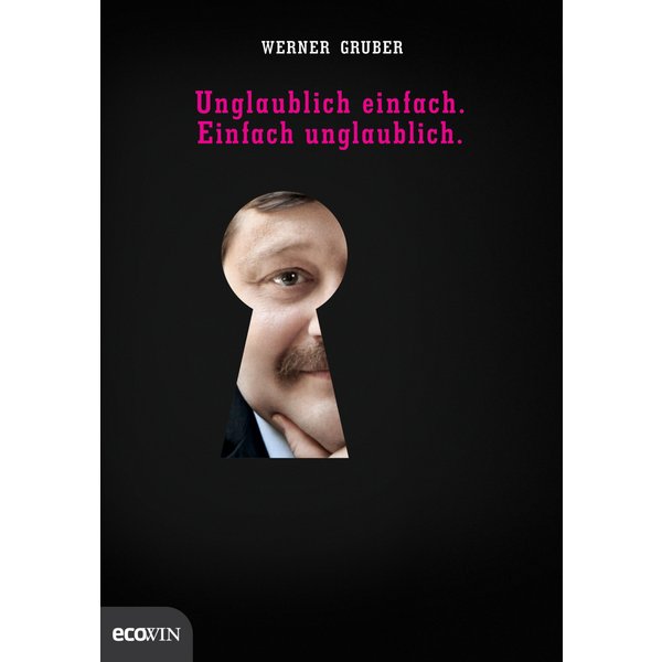 Unglaublich einfach. Einfach unglaublich.