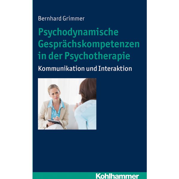 Psychodynamische Gesprächskompetenzen in der Psychotherapie