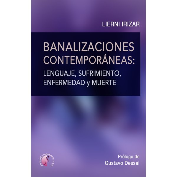 Banalizaciones contemporáneas: lenguaje, sufrimiento, enfermedad y muerte