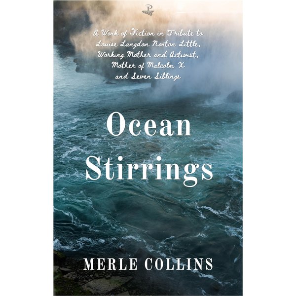 Ocean Stirrings: A Work of Fiction in Tribute to Louise Langdon Norton Little, Working Mother and Activist, Mother of Malcolm X and Seven Siblings