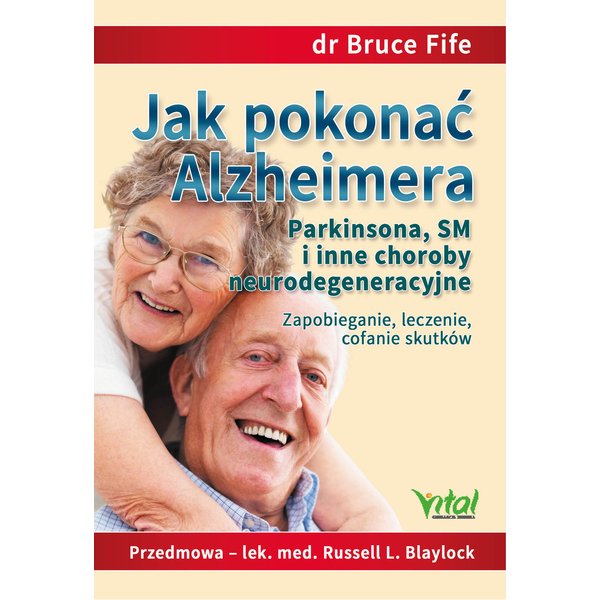 Jak pokonać Alzheimera, Parkinsona, SM i inne