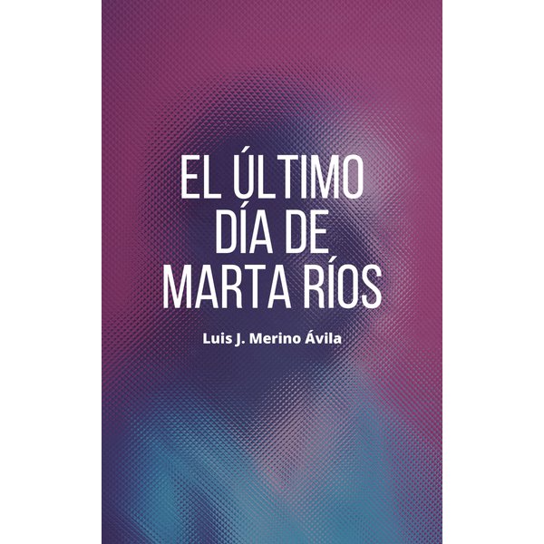El último día de Marta Ríos