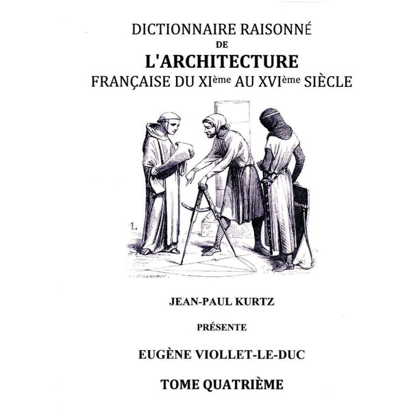 Dictionnaire Raisonné de l'Architecture Française du XIe au XVIe siècle - Tome IV