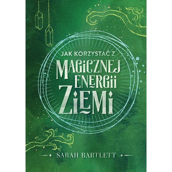 Jak korzystać z magicznej energii Ziemi