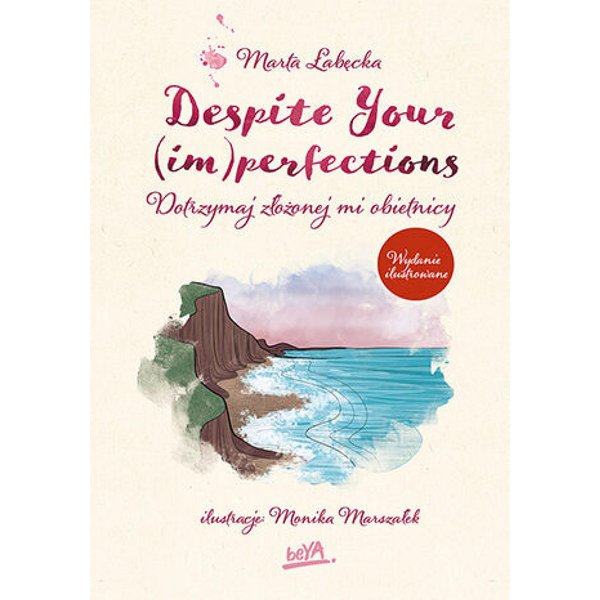 Despite Your (im)perfections. Dotrzymaj złożonej mi obietnicy. Wydanie ilustrowane