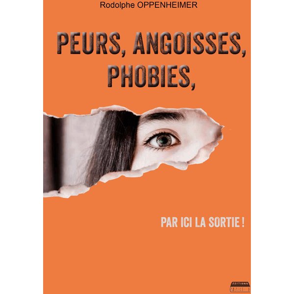 Peurs, angoisses, phobies, par ici la sortie !