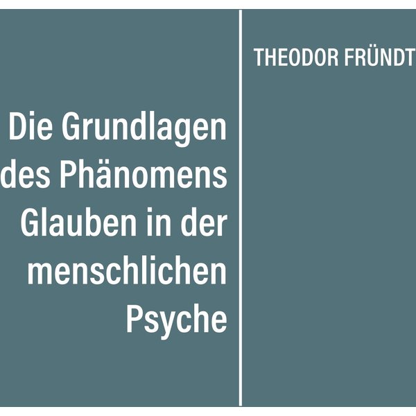 Die Grundlagen des Phänomens Glauben in der menschlichen Psyche