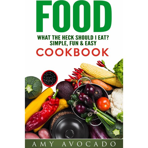 Food: What the Heck Should I Eat?