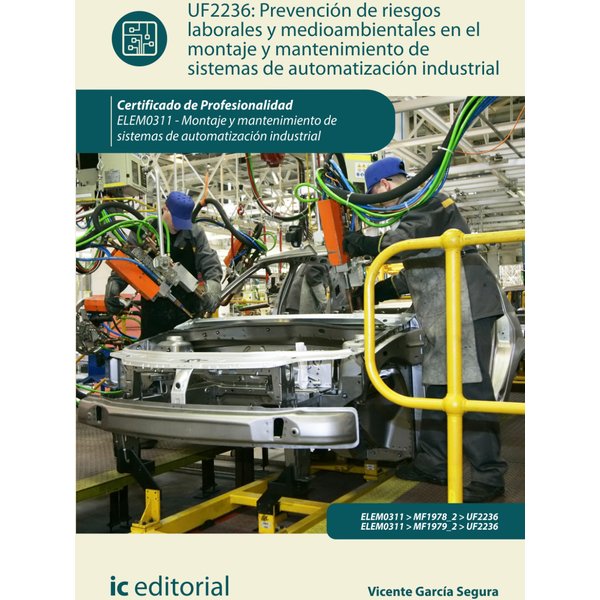 Prevención de riesgos laborales y mediambientales en el montaje y mantenimiento de sistemas de automatización industrial. ELEM0311