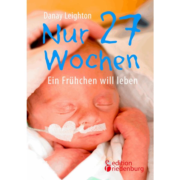 Nur 27 Wochen - Ein Frühchen will leben