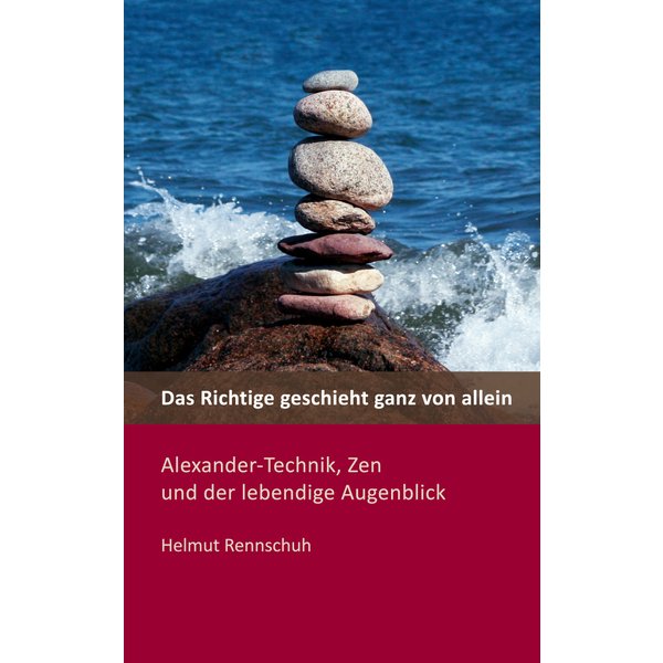 Das Richtige geschieht ganz von allein