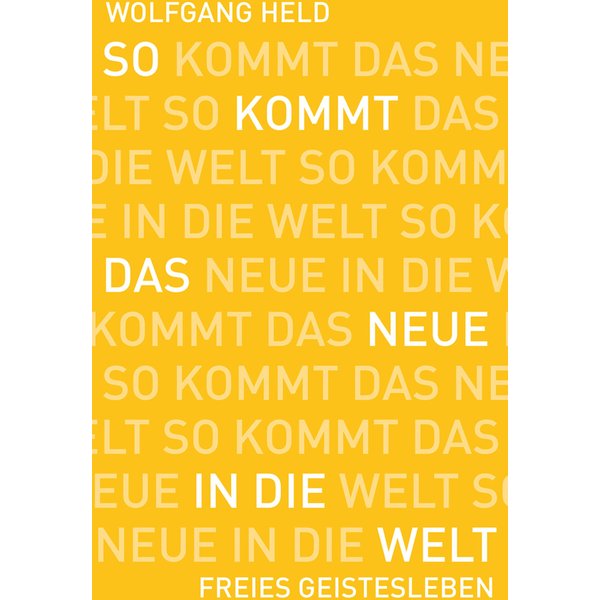 So kommt das Neue in die Welt