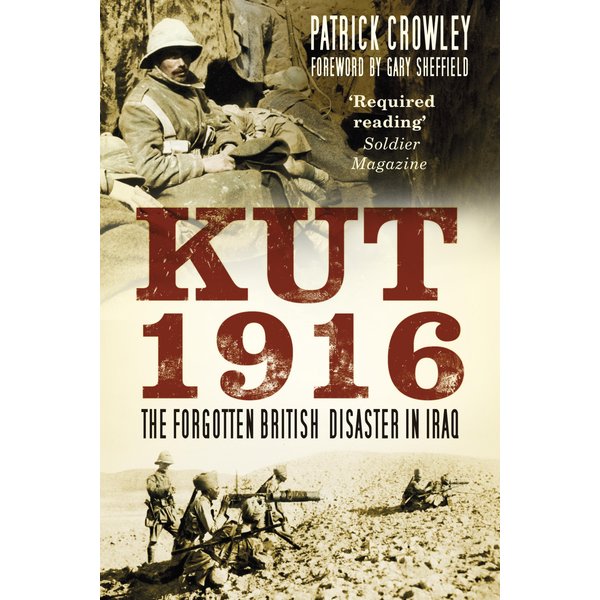 Kut 1916: Courage and Failure in Iraq