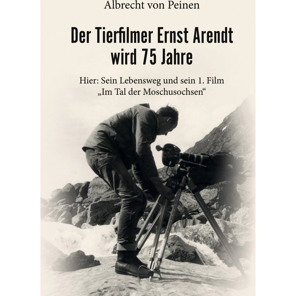 Der Tierfilmer Ernst Arendt wird 75 Jahre