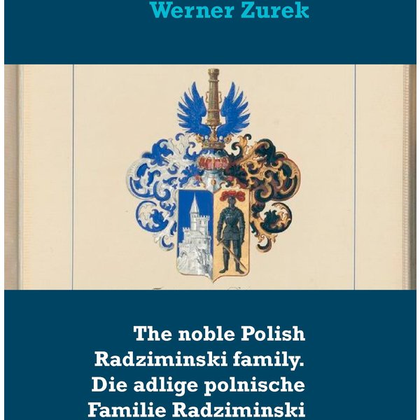The noble Polish Radziminski family. Die adlige polnische Familie Radziminski