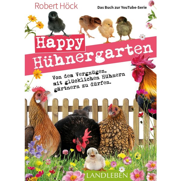 Happy Hühnergarten • Das Buch zur YouTube-Serie