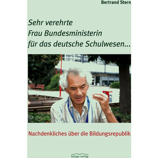 Sehr verehrte Frau Bundesministerin für das deutsche Schulwesen...