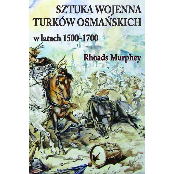 Sztuka wojenna Turków osmańskich w latach 1500-1700