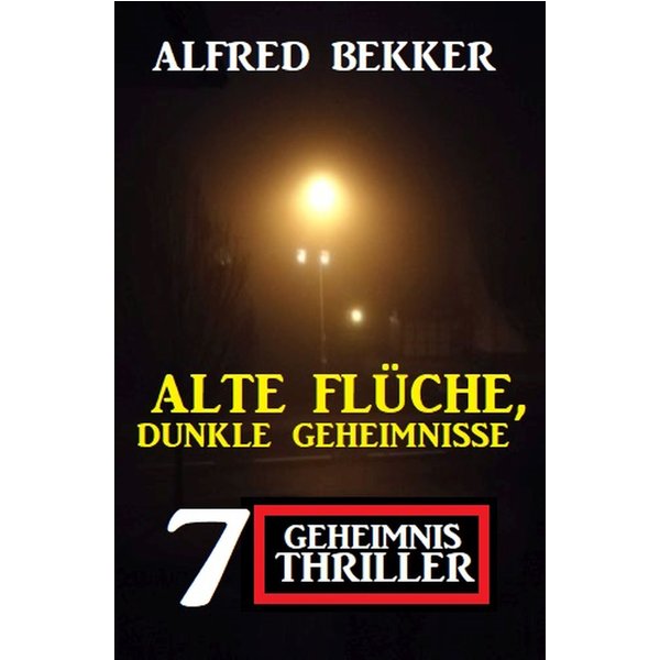 Alte Flüche, dunkle Geheimnisse: 7 Geheimnis Thriller