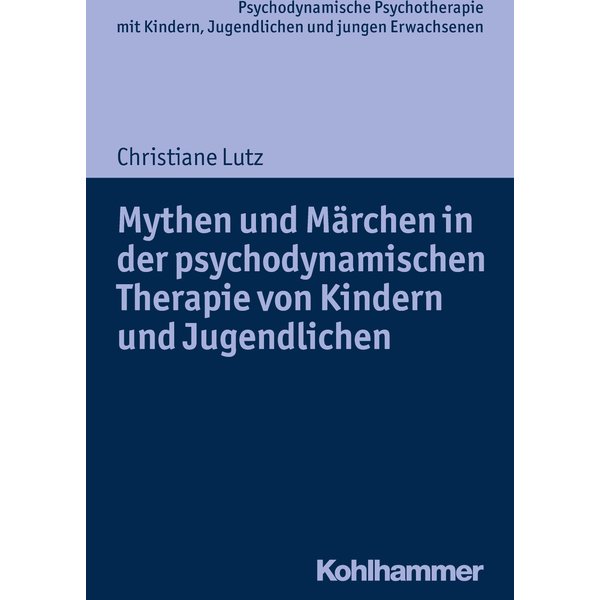 Mythen und Märchen in der psychodynamischen Therapie von Kindern und Jugendlichen