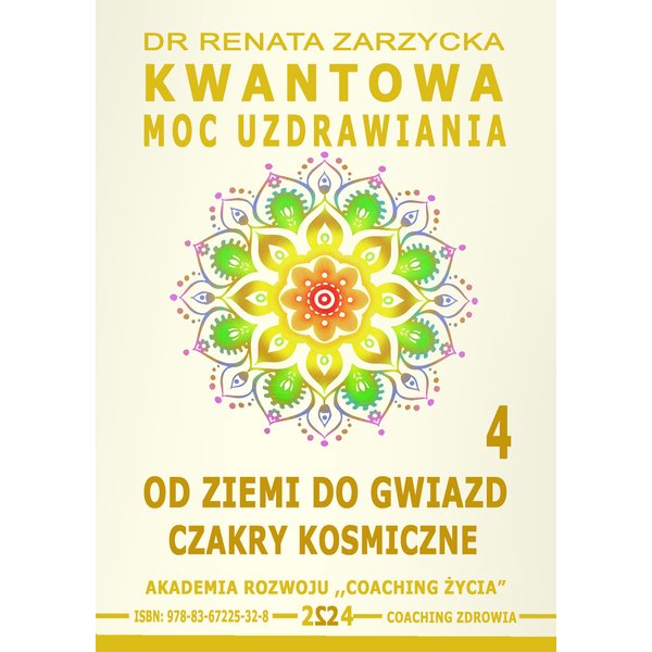 Kwantowa Moc Uzdrawiania. Księga 4. Od Ziemi do Gwiazd. Czakry Kosmiczne