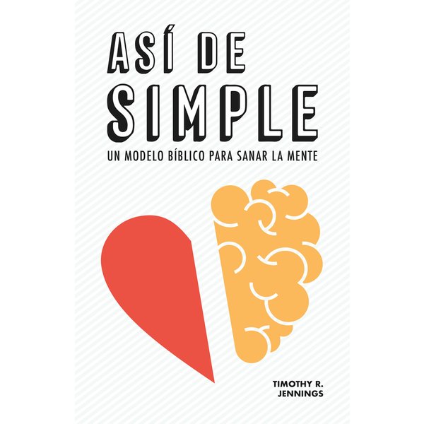 Así de simple. Un modelo bíblico para sanar la mente