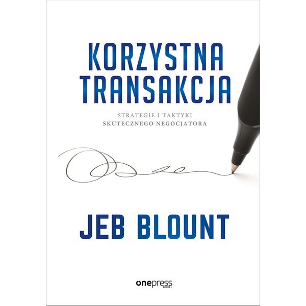Korzystna transakcja. Strategie i taktyki skutecznego negocjatora