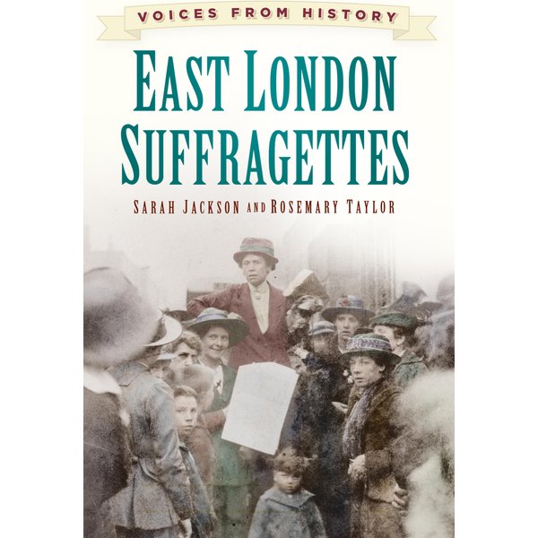 Voices from History: East London Suffragettes