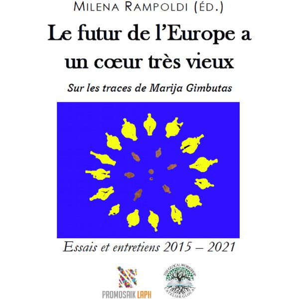 Le futur de l'Europe a un cœur très vieux Sur les traces de Marija Gimbutas