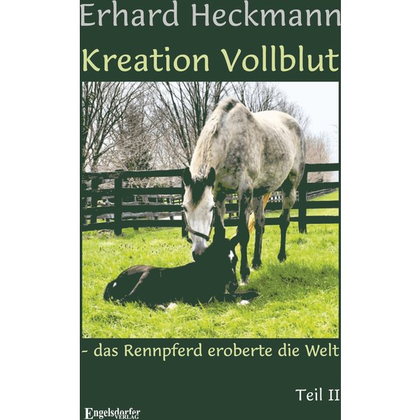 Kreation Vollblut – das Rennpferd eroberte die Welt