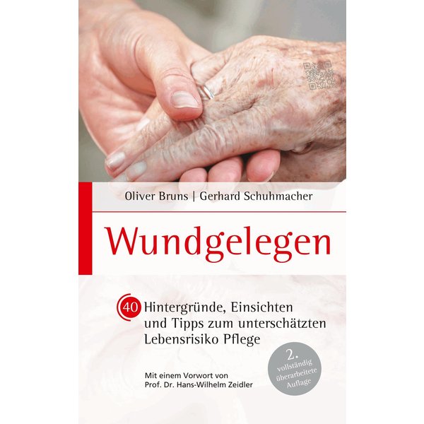 Wundgelegen - 40 Hintergründe, Einsichten und Tipps zum unterschätztem Lebensrisiko Pflege.