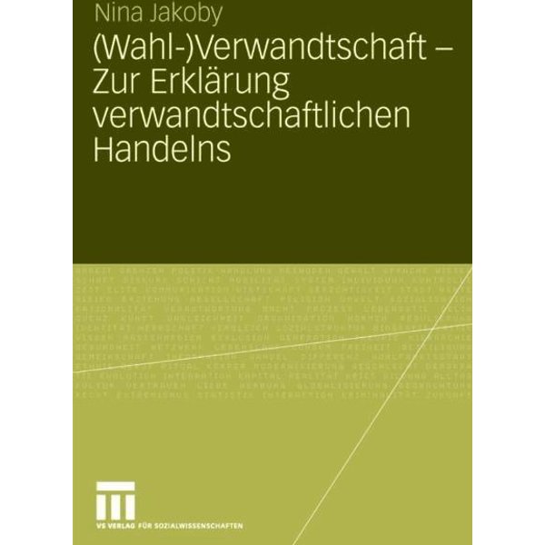 (Wahl-)Verwandtschaft - Zur Erklärung verwandtschaftlichen Handelns