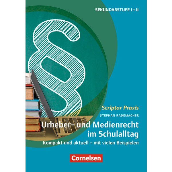 Scriptor Praxis: Urheber- und Medienrecht sicher umgesetzt im Schulalltag