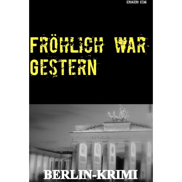 Fröhlich war Gestern, Berlin-Krimi