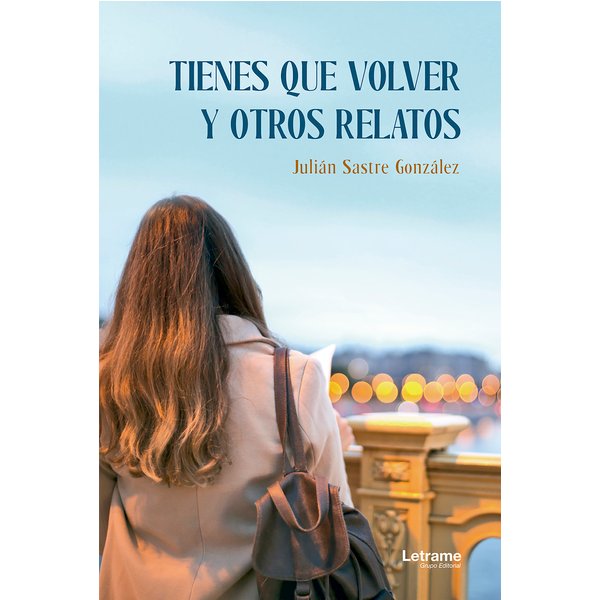 Tienes que volver y otros relatos