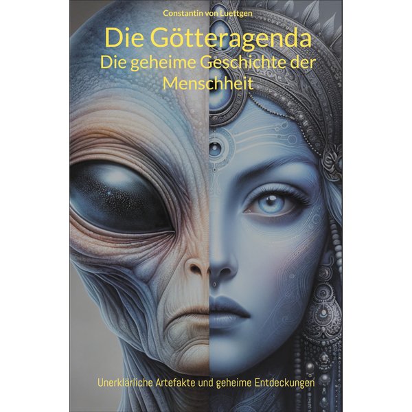 Die Götteragenda - Die geheime Geschichte der Menschheit