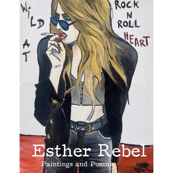 Esther Rebel. Wild At Rock N Roll Heart