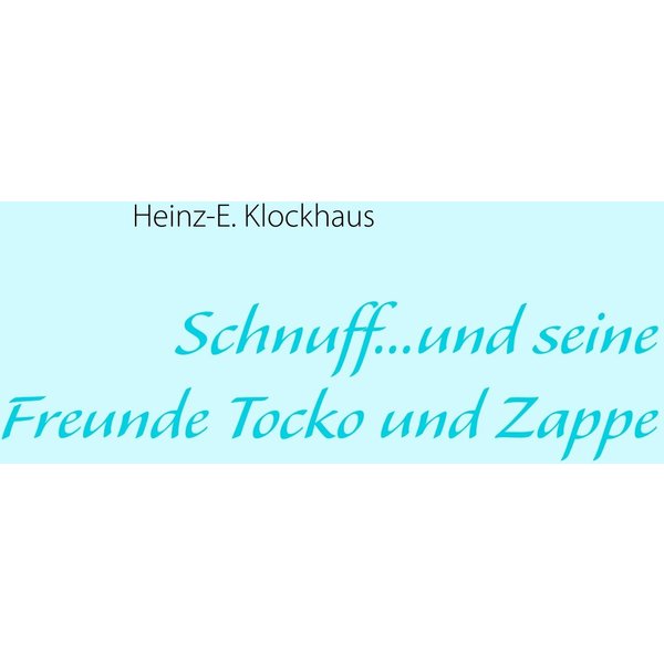 Schnuff...und seine Freunde Tocko und Zappe