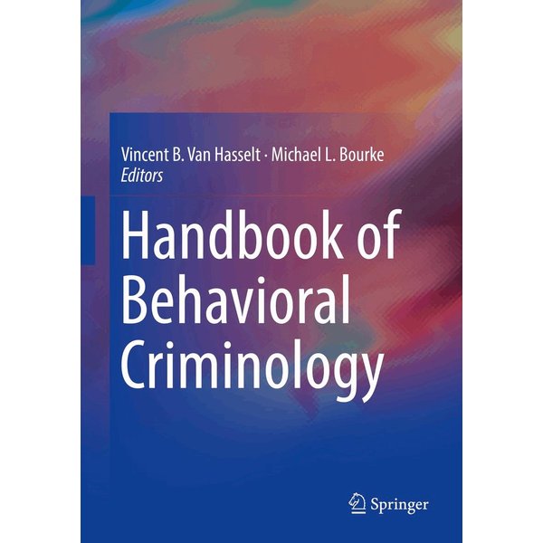 Handbook of Behavioral Criminology