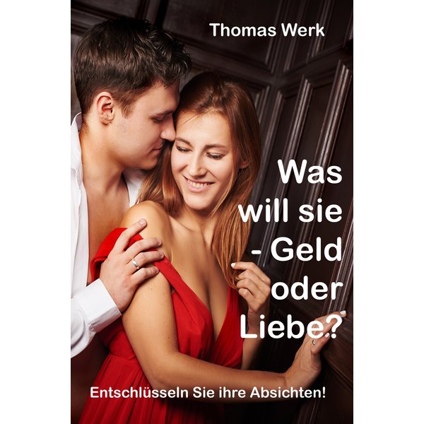 Was will sie - Geld oder Liebe