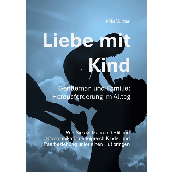 Liebe mit Kind - Gentleman und Familie: Herausforderung im Alltag